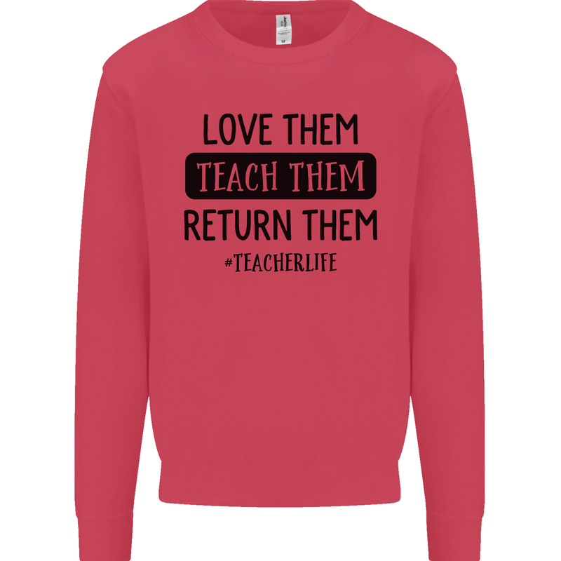 Teacher Love Them Return Funny Teaching Mens Sweatshirt Jumper Heliconia