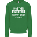 Teacher Love Them Return Funny Teaching Mens Sweatshirt Jumper Irish Green