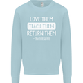 Teacher Love Them Return Funny Teaching Mens Sweatshirt Jumper Light Blue
