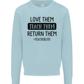 Teacher Love Them Return Funny Teaching Mens Sweatshirt Jumper Light Blue