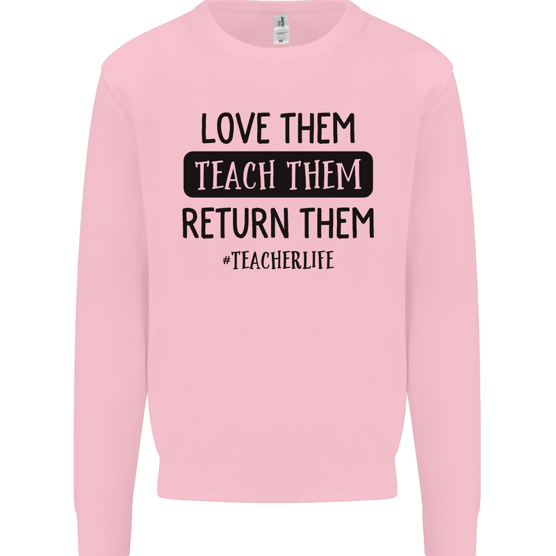 Teacher Love Them Return Funny Teaching Mens Sweatshirt Jumper Light Pink