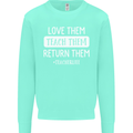 Teacher Love Them Return Funny Teaching Mens Sweatshirt Jumper Peppermint