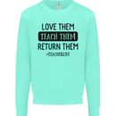 Teacher Love Them Return Funny Teaching Mens Sweatshirt Jumper Peppermint