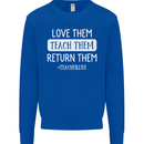 Teacher Love Them Return Funny Teaching Mens Sweatshirt Jumper Royal Blue