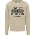 Teacher Love Them Return Funny Teaching Mens Sweatshirt Jumper Sand