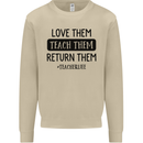Teacher Love Them Return Funny Teaching Mens Sweatshirt Jumper Sand