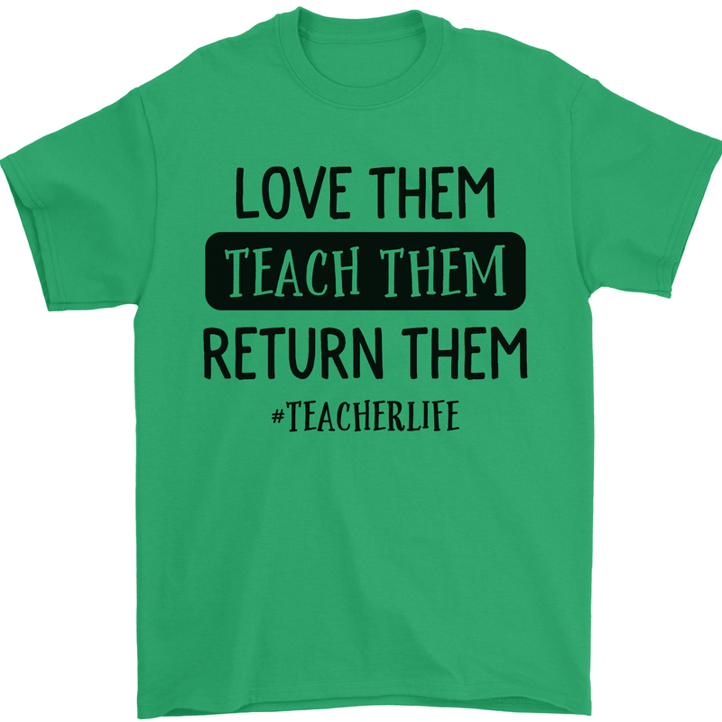 Teacher Love Them Return Funny Teaching Mens T-Shirt 100% Cotton Irish Green