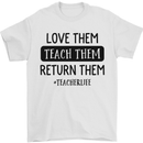 Teacher Love Them Return Funny Teaching Mens T-Shirt 100% Cotton White
