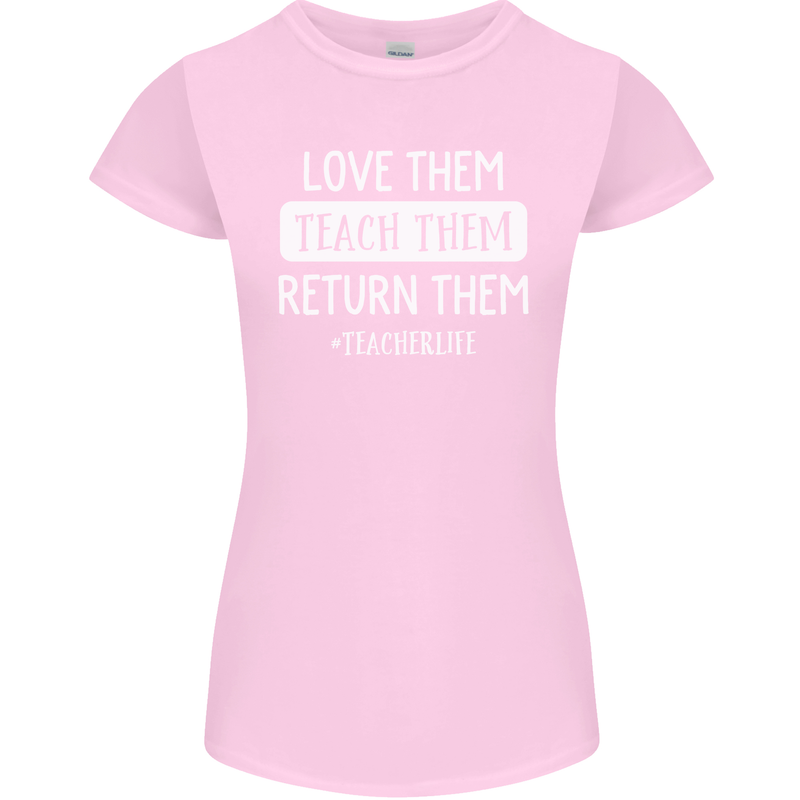 Teacher Love Them Return Funny Teaching Womens Petite Cut T-Shirt Light Pink