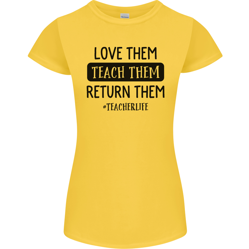 Teacher Love Them Return Funny Teaching Womens Petite Cut T-Shirt Yellow