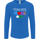 Teacher Mode Off Funny Teaching Holiday Mens Long Sleeve T-Shirt Royal Blue