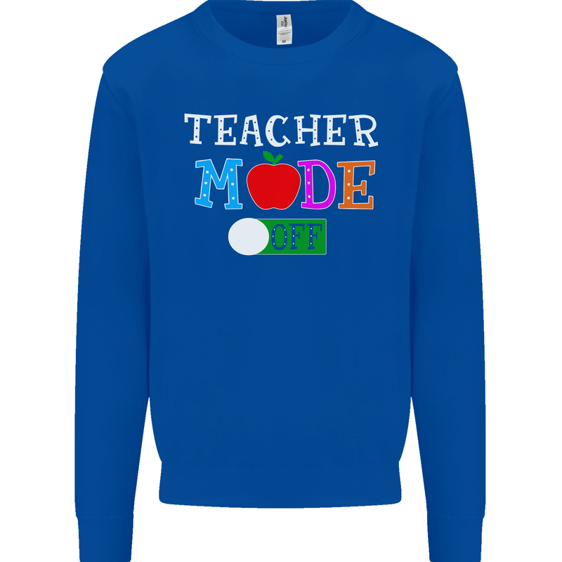 Teacher Mode Off Funny Teaching Holiday Mens Sweatshirt Jumper Royal Blue