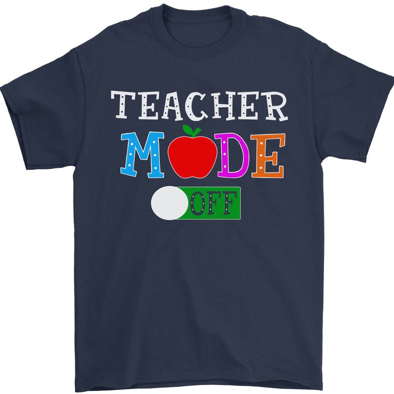 Teacher Mode Off Funny Teaching Holiday Mens T-Shirt Cotton Gildan Navy Blue
