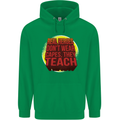Teachers Don't Wear Capes Funny Teaching Mens 80% Cotton Hoodie Irish Green