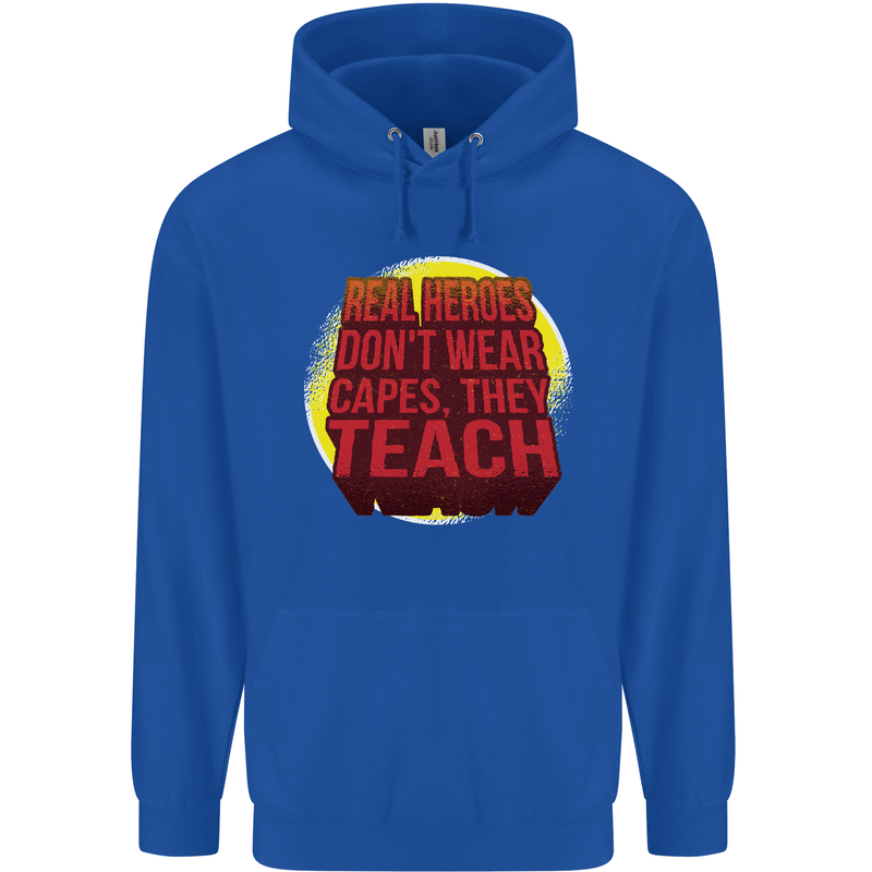 Teachers Don't Wear Capes Funny Teaching Mens 80% Cotton Hoodie Royal Blue