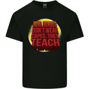 Teachers Don't Wear Capes Funny Teaching Mens Cotton T-Shirt Tee Top Black