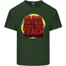 Teachers Don't Wear Capes Funny Teaching Mens Cotton T-Shirt Tee Top Forest Green
