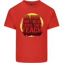 Teachers Don't Wear Capes Funny Teaching Mens Cotton T-Shirt Tee Top Red