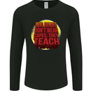 Teachers Don't Wear Capes Funny Teaching Mens Long Sleeve T-Shirt Black