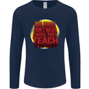 Teachers Don't Wear Capes Funny Teaching Mens Long Sleeve T-Shirt Navy Blue