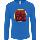 Teachers Don't Wear Capes Funny Teaching Mens Long Sleeve T-Shirt Royal Blue