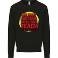 Teachers Don't Wear Capes Funny Teaching Mens Sweatshirt Jumper Black