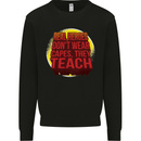 Teachers Don't Wear Capes Funny Teaching Mens Sweatshirt Jumper Black