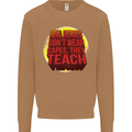 Teachers Don't Wear Capes Funny Teaching Mens Sweatshirt Jumper Caramel Latte