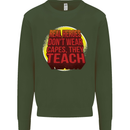 Teachers Don't Wear Capes Funny Teaching Mens Sweatshirt Jumper Forest Green