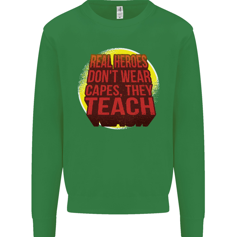 Teachers Don't Wear Capes Funny Teaching Mens Sweatshirt Jumper Irish Green