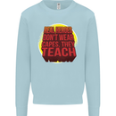 Teachers Don't Wear Capes Funny Teaching Mens Sweatshirt Jumper Light Blue
