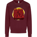 Teachers Don't Wear Capes Funny Teaching Mens Sweatshirt Jumper Maroon