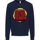 Teachers Don't Wear Capes Funny Teaching Mens Sweatshirt Jumper Navy Blue