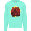 Teachers Don't Wear Capes Funny Teaching Mens Sweatshirt Jumper Peppermint