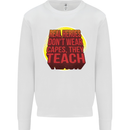 Teachers Don't Wear Capes Funny Teaching Mens Sweatshirt Jumper White