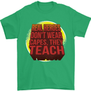 Teachers Don't Wear Capes Funny Teaching Mens T-Shirt 100% Cotton Irish Green
