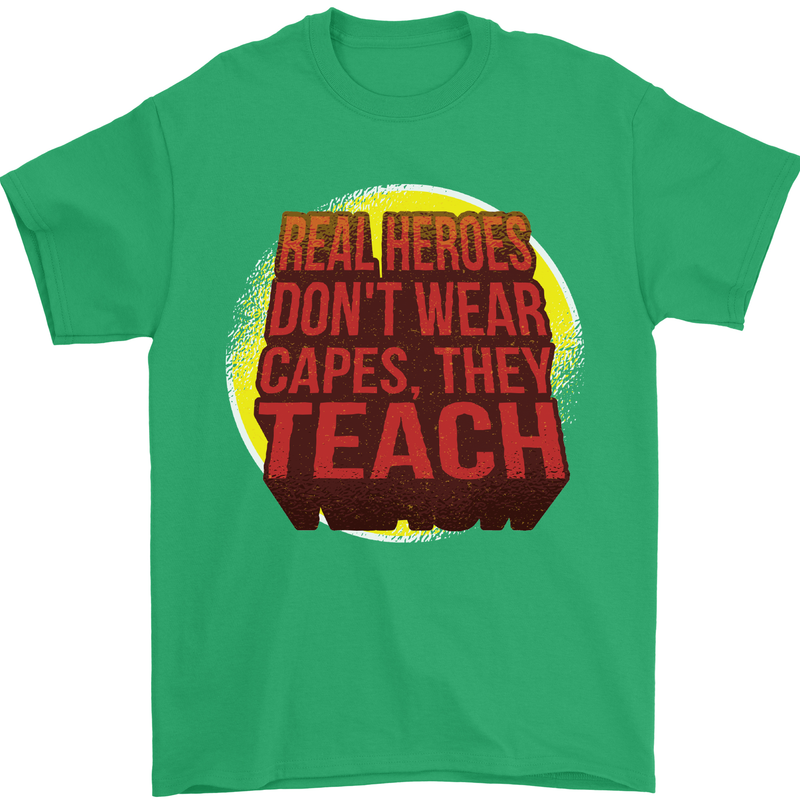 Teachers Don't Wear Capes Funny Teaching Mens T-Shirt Cotton Gildan Irish Green