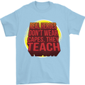 Teachers Don't Wear Capes Funny Teaching Mens T-Shirt Cotton Gildan Light Blue