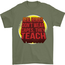 Teachers Don't Wear Capes Funny Teaching Mens T-Shirt Cotton Gildan Military Green