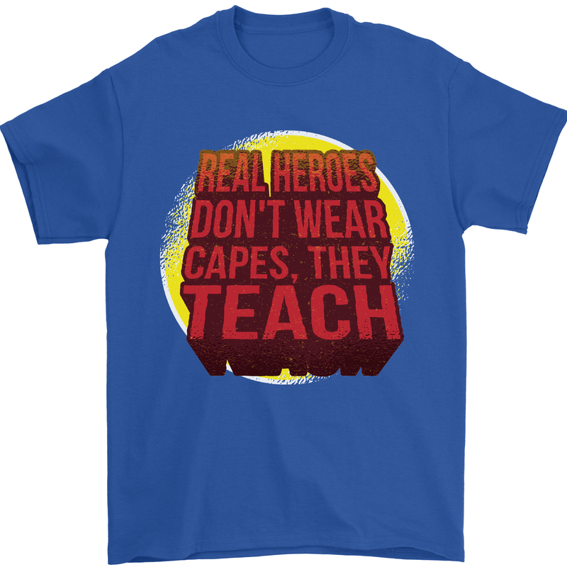 Teachers Don't Wear Capes Funny Teaching Mens T-Shirt Cotton Gildan Royal Blue