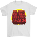 Teachers Don't Wear Capes Funny Teaching Mens T-Shirt Cotton Gildan White