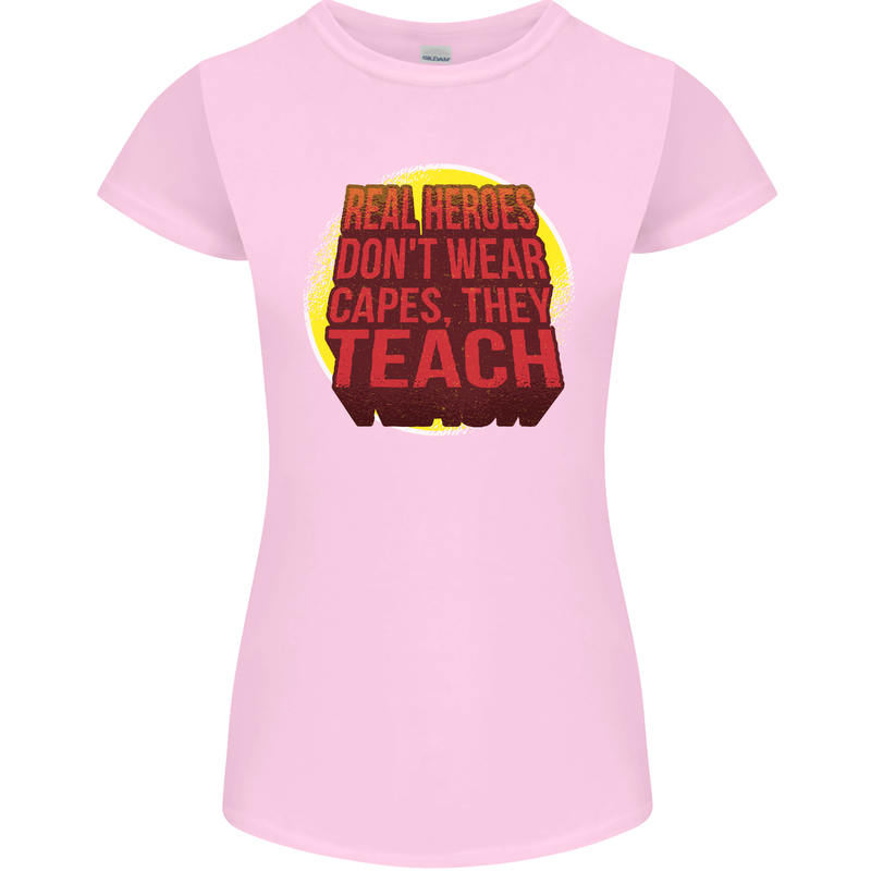 Teachers Don't Wear Capes Funny Teaching Womens Petite Cut T-Shirt Light Pink