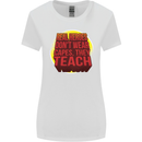 Teachers Don't Wear Capes Funny Teaching Womens Wider Cut T-Shirt White