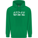 That's how I Roll Bike Fun Cyclist Funny Mens 80% Cotton Hoodie Irish Green