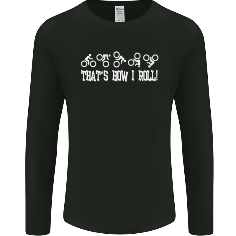 That's how I Roll Bike Fun Cyclist Funny Mens Long Sleeve T-Shirt Black