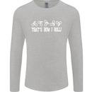 That's how I Roll Bike Fun Cyclist Funny Mens Long Sleeve T-Shirt Sports Grey