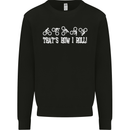 That's how I Roll Bike Fun Cyclist Funny Mens Sweatshirt Jumper Black