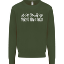 That's how I Roll Bike Fun Cyclist Funny Mens Sweatshirt Jumper Forest Green