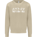 That's how I Roll Bike Fun Cyclist Funny Mens Sweatshirt Jumper Sand