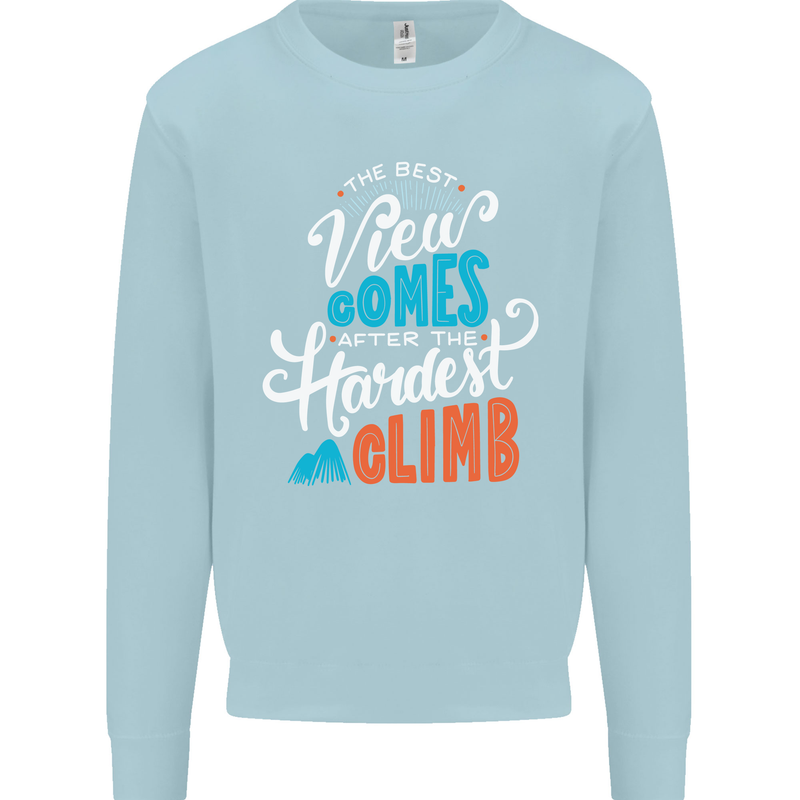 The Best Views Come From the Hardest Climb Kids Sweatshirt Jumper Light Blue